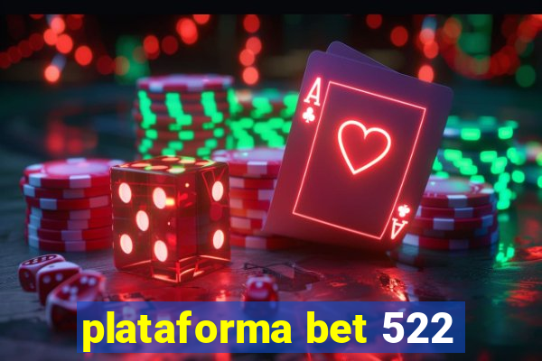 plataforma bet 522