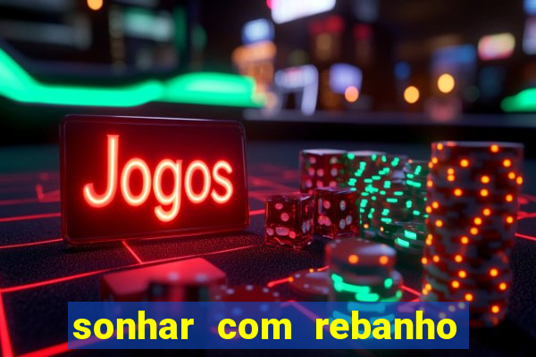 sonhar com rebanho de gado jogo do bicho