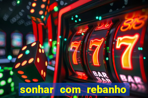 sonhar com rebanho de gado jogo do bicho