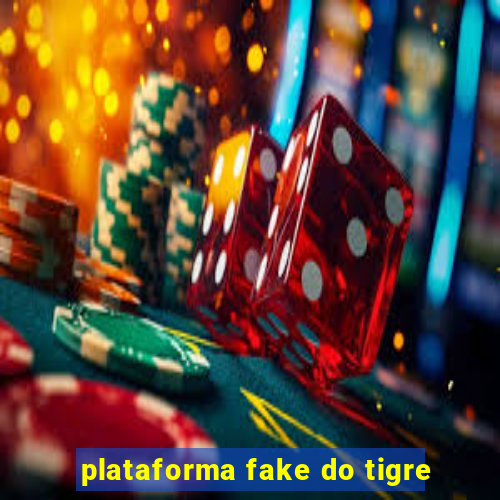 plataforma fake do tigre