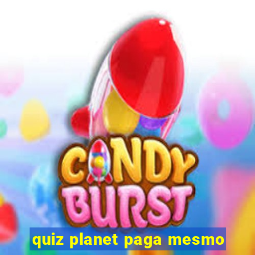 quiz planet paga mesmo