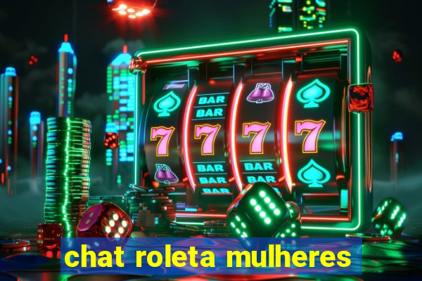 chat roleta mulheres