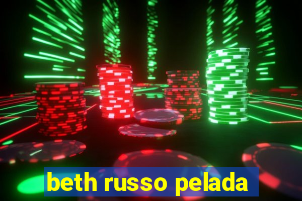 beth russo pelada