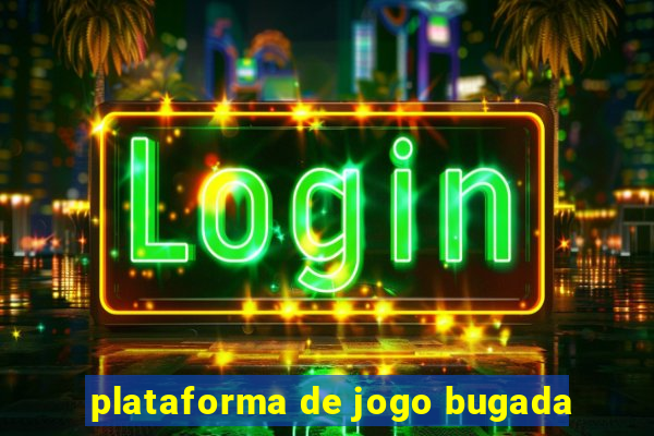 plataforma de jogo bugada