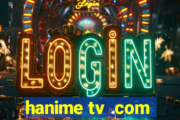 hanime tv .com