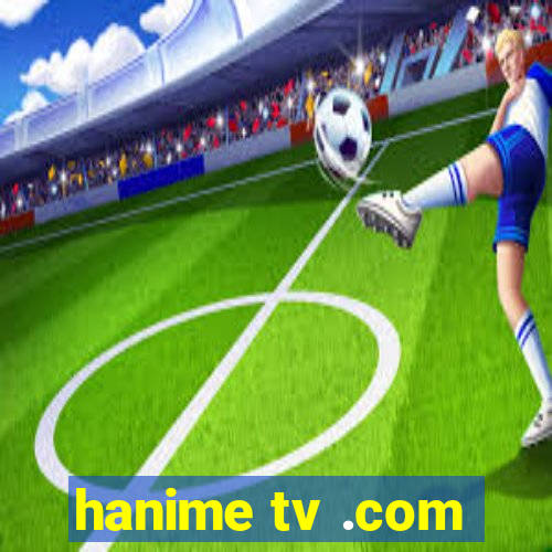 hanime tv .com