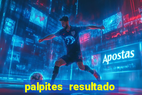 palpites resultado correto jogos de hoje