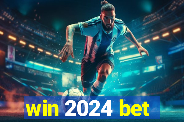 win 2024 bet