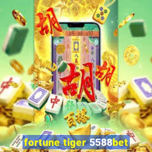 fortune tiger 5588bet