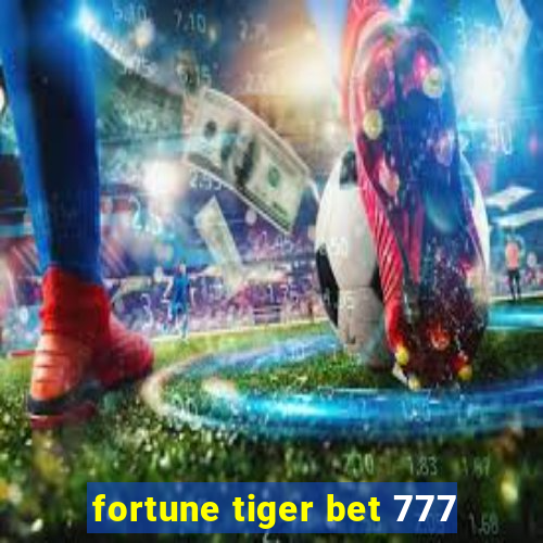 fortune tiger bet 777