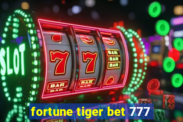 fortune tiger bet 777