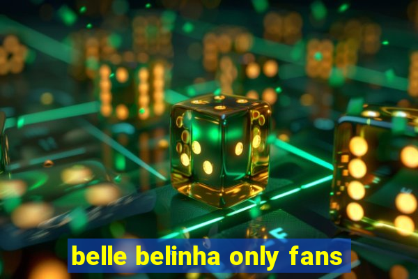 belle belinha only fans