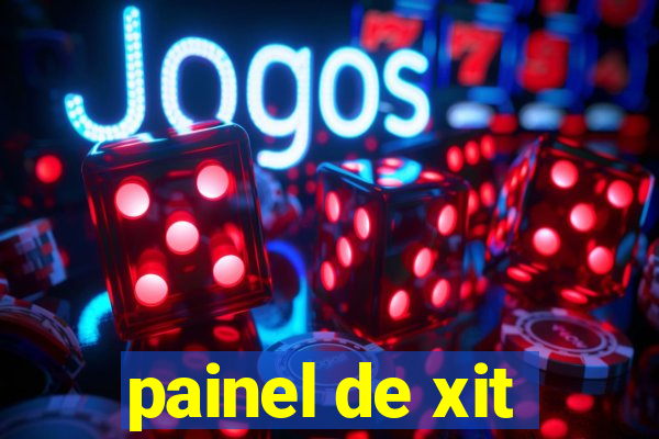 painel de xit