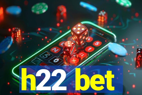 h22 bet