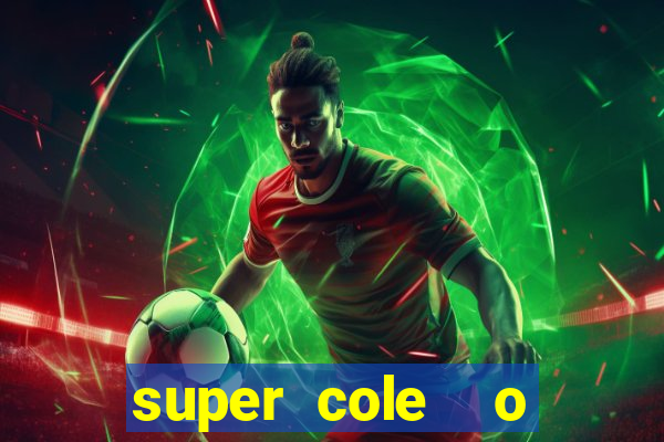 super cole  o 7784 jogos para pc download