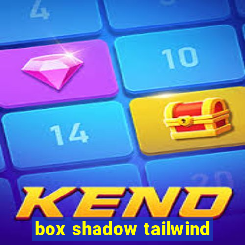 box shadow tailwind