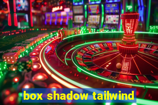 box shadow tailwind