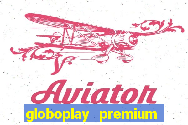 globoplay premium mod apk