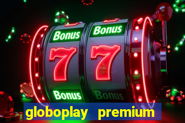 globoplay premium mod apk