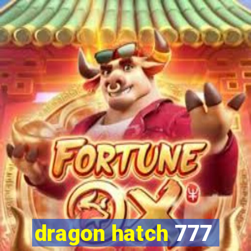 dragon hatch 777