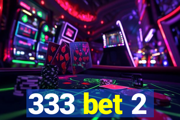 333 bet 2