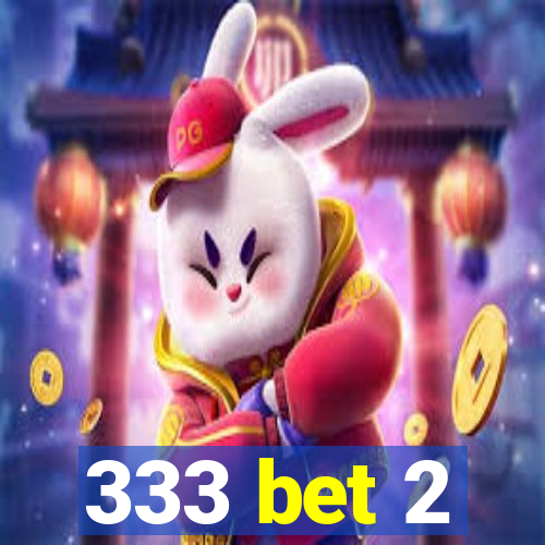 333 bet 2