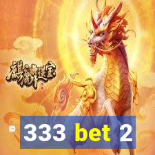 333 bet 2