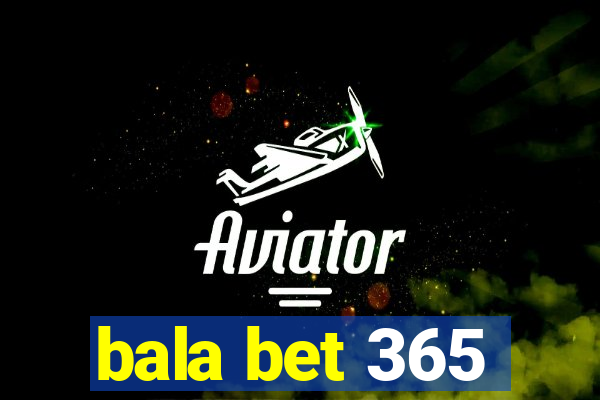 bala bet 365