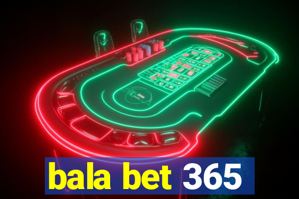 bala bet 365