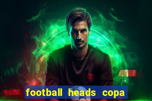 football heads copa libertadores 2015 dvadi