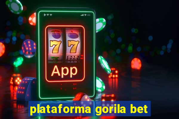 plataforma gorila bet