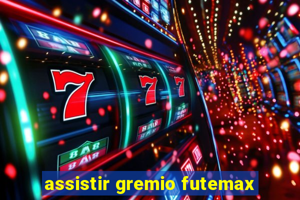 assistir gremio futemax