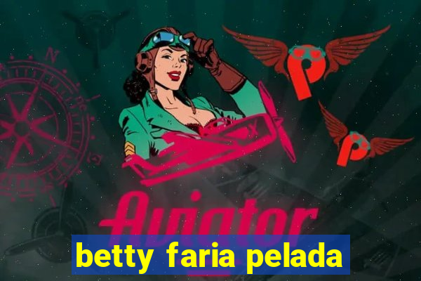 betty faria pelada