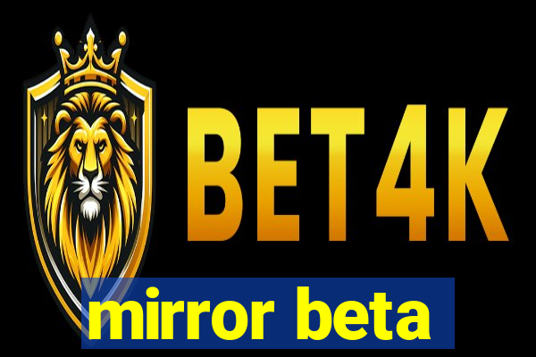 mirror beta