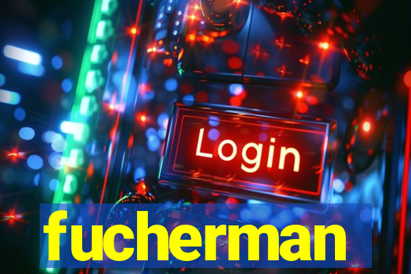 fucherman