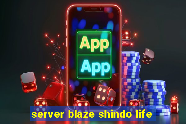 server blaze shindo life