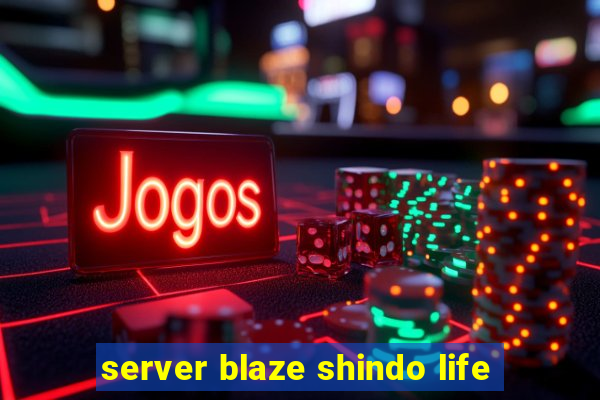 server blaze shindo life