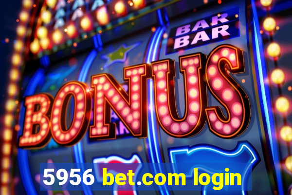 5956 bet.com login