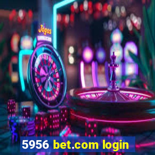 5956 bet.com login