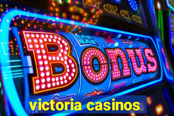 victoria casinos