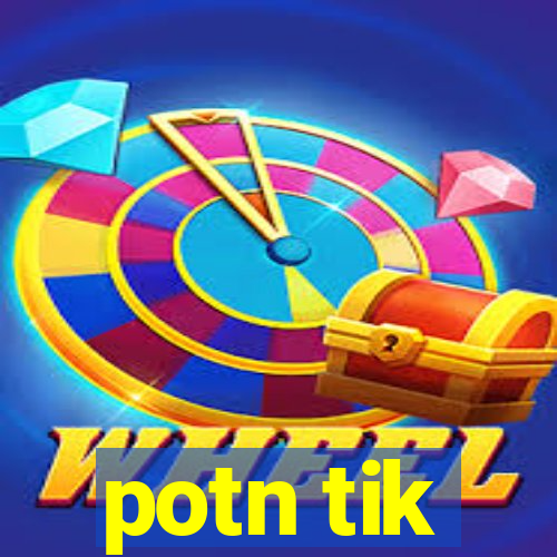 potn tik