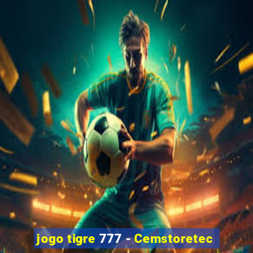 jogo tigre 777 - Cemstoretec