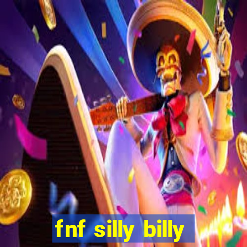 fnf silly billy