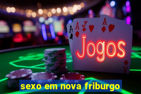 sexo em nova friburgo