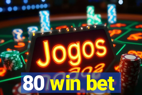 80 win bet