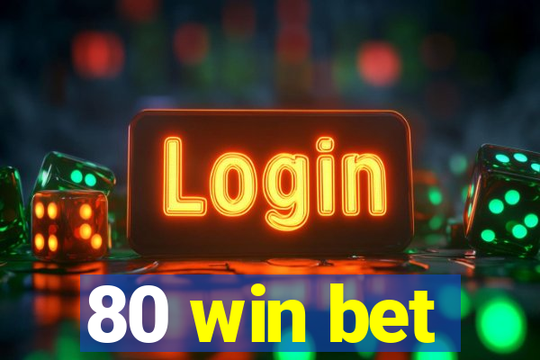 80 win bet