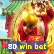 80 win bet