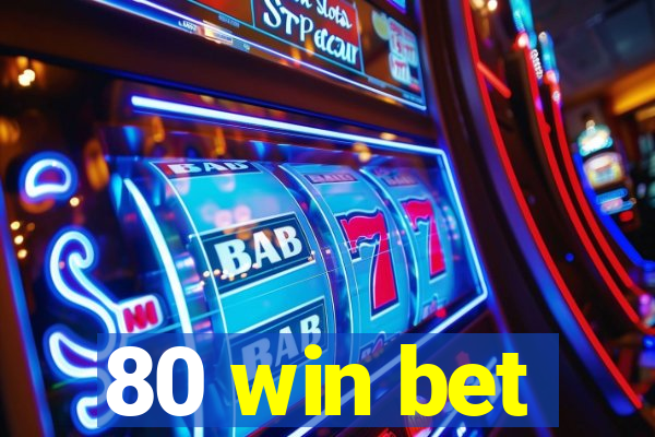 80 win bet