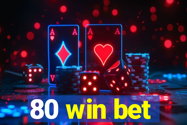 80 win bet