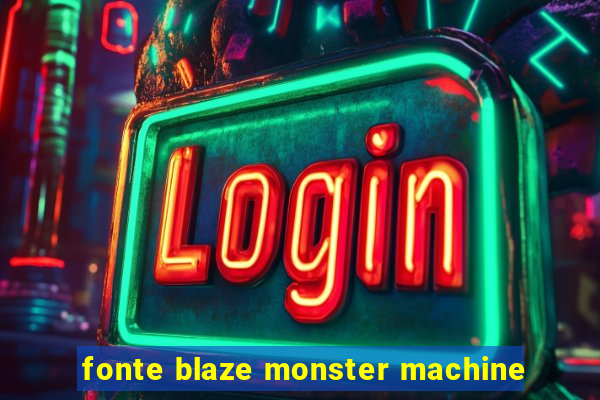 fonte blaze monster machine